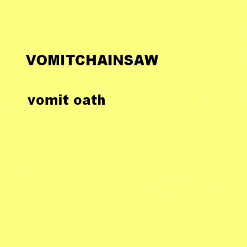 Vomitchainsaw : Vomit Oath